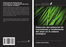 Bookcover of Selección del potencial de crecimiento y rendimiento del maíz en la sabana ecológica