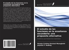 Portada del libro de El estudio de las funciones en la enseñanza secundaria: una propuesta alternativa