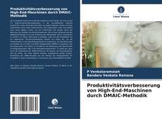 Bookcover of Produktivitätsverbesserung von High-End-Maschinen durch DMAIC-Methodik