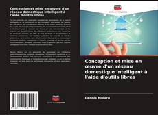 Capa do livro de Conception et mise en œuvre d'un réseau domestique intelligent à l'aide d'outils libres 