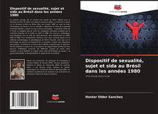 Borítókép a  Dispositif de sexualité, sujet et sida au Brésil dans les années 1980 - hoz
