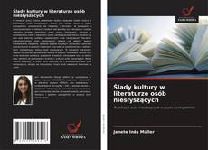 Ślady kultury w literaturze osób niesłyszących的封面