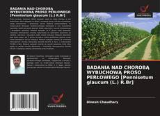 BADANIA NAD CHOROBĄ WYBUCHOWĄ PROSO PERŁOWEGO [Pennisetum glaucum (L.) R.Br]的封面