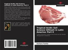 Tropical Acidic Soil Science (Ultisol) in Latin America: Part II的封面
