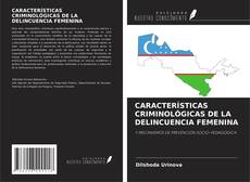 Portada del libro de CARACTERÍSTICAS CRIMINOLÓGICAS DE LA DELINCUENCIA FEMENINA