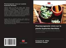 Bookcover of Pharmacognosie: Livre sur la plante Euphorbia Neriifolia