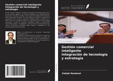 Copertina di Gestión comercial inteligente Integración de tecnología y estrategia
