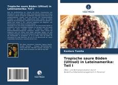 Capa do livro de Tropische saure Böden (Ultisol) in Lateinamerika: Teil I 
