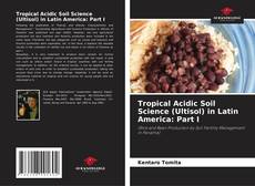 Tropical Acidic Soil Science (Ultisol) in Latin America: Part I的封面