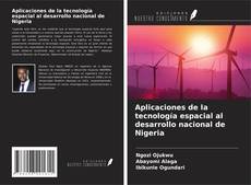 Bookcover of Aplicaciones de la tecnología espacial al desarrollo nacional de Nigeria