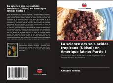 Borítókép a  La science des sols acides tropicaux (Ultisol) en Amérique latine: Partie I - hoz
