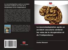 Bookcover of La neuroréadaptation après un accident vasculaire cérébral: les voies de la récupération et de l'indépendance
