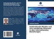 Bookcover of Aufstrebende Mächte und sich wandelnde Allianzen in den internationalen Beziehungen