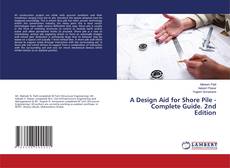 Copertina di A Design Aid for Shore Pile -Complete Guide. 2nd Edition