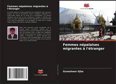 Couverture de Femmes népalaises migrantes à l'étranger