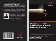 Copertina di Ocena heterocykli pirazolowych w walce z rakiem – przegląd