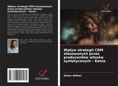 Copertina di Wpływ strategii CRM stosowanych przez producentów włosów syntetycznych – Kenia