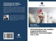 Borítókép a  Ochratoxikose bei weißen Leghornhähnchen: Nützliche Auswirkungen von L-Car - hoz