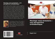 Capa do livro de Moulage naso-alvéolaire : une perspective orthodontique 