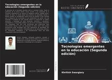 Portada del libro de Tecnologías emergentes en la educación (Segunda edición)
