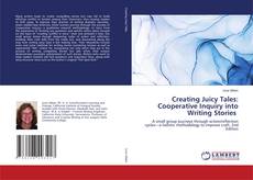 Обложка Creating Juicy Tales: Cooperative Inquiry into Writing Stories