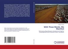 Portada del libro de With These Words, We Manifest