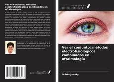 Обложка Ver el conjunto: métodos electrofisiológicos combinados en oftalmología