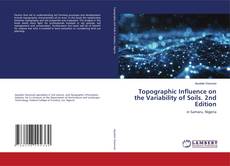 Copertina di Topographic Influence on the Variability of Soils. 2nd Edition