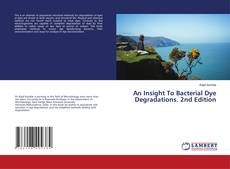 Copertina di An Insight To Bacterial Dye Degradations. 2nd Edition