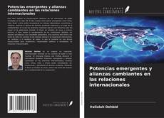 Portada del libro de Potencias emergentes y alianzas cambiantes en las relaciones internacionales