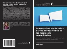 Borítókép a  La comunicación de crisis bajo la mirada crítica de los medios de comunicación - hoz