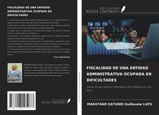 Borítókép a  FISCALIDAD DE UNA ENTIDAD ADMINISTRATIVA OCUPADA EN DIFICULTADES - hoz