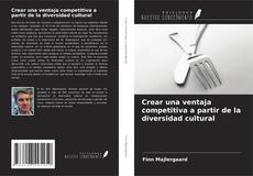 Portada del libro de Crear una ventaja competitiva a partir de la diversidad cultural