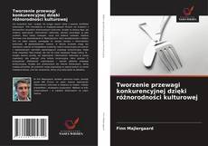 Capa do livro de Tworzenie przewagi konkurencyjnej dzięki różnorodności kulturowej 