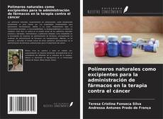Borítókép a  Polímeros naturales como excipientes para la administración de fármacos en la terapia contra el cáncer - hoz