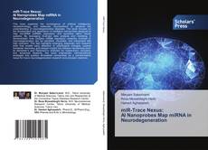 miR-Trace Nexus: AI Nanoprobes Map miRNA in Neurodegeneration kitap kapağı