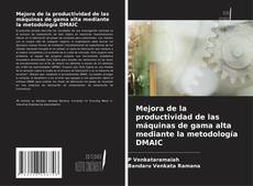 Bookcover of Mejora de la productividad de las máquinas de gama alta mediante la metodología DMAIC
