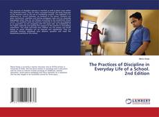 Copertina di The Practices of Discipline in Everyday Life of a School. 2nd Edition