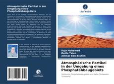 Couverture de Atmosphärische Partikel in der Umgebung eines Phosphatabbaugebiets