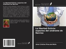 Обложка La libertad ficticia: aspectos del síndrome de Narciso