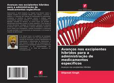 Buchcover von Avanços nos excipientes híbridos para a administração de medicamentos específicos