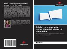Borítókép a  Crisis communication under the critical eye of the media - hoz