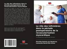 Capa do livro de Le rôle des infirmières dans la période postopératoire de la revascularisation myocardique 