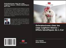 Обложка Ochratoxicose chez les coqs Leghorn blancs : Effets bénéfiques du L-Car