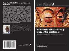 Couverture de Espiritualidad africana y encuentro cristiano