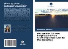 Capa do livro de Straßen der Zukunft: Bergbauabfälle als nachhaltige Ressource für Straßenbeläge 
