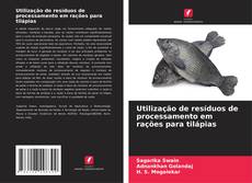 Couverture de Utilização de resíduos de processamento em rações para tilápias