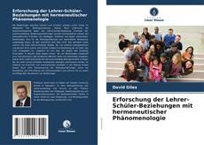 Bookcover of Erforschung der Lehrer-Schüler-Beziehungen mit hermeneutischer Phänomenologie