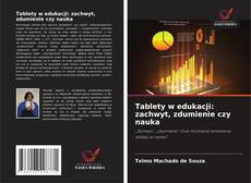 Обложка Tablety w edukacji: zachwyt, zdumienie czy nauka