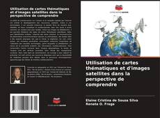 Couverture de Utilisation de cartes thématiques et d'images satellites dans la perspective de comprendre
